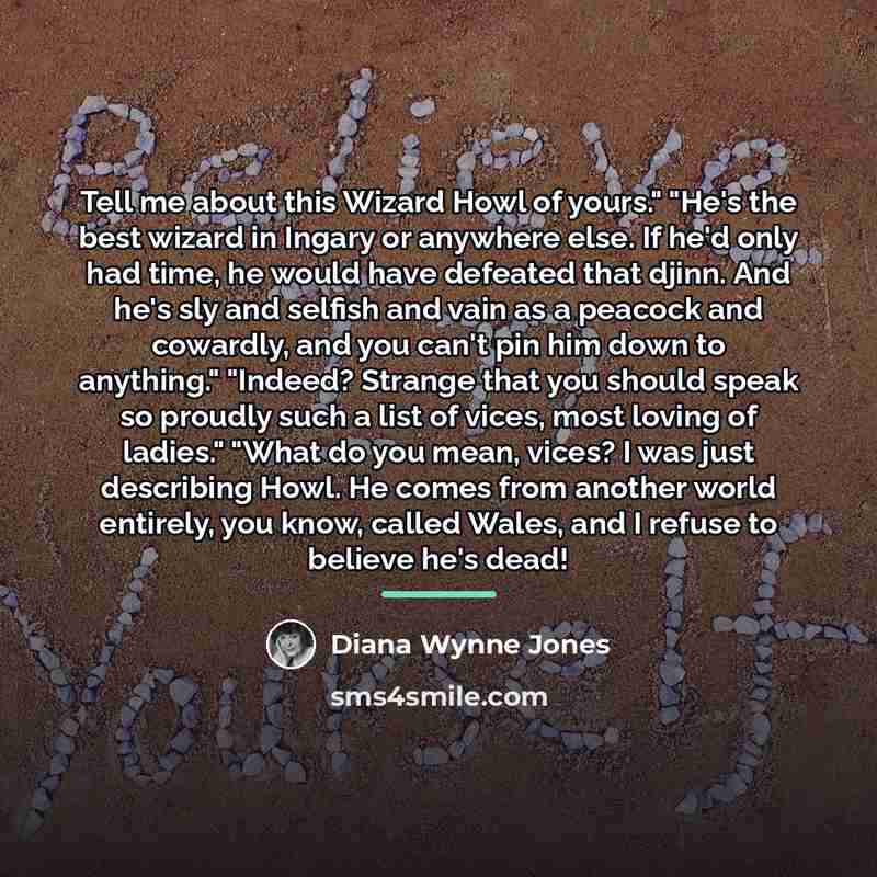 “Tell me about this Wizard Howl of yours." "He's the…” quote by Diana Wynne Jones