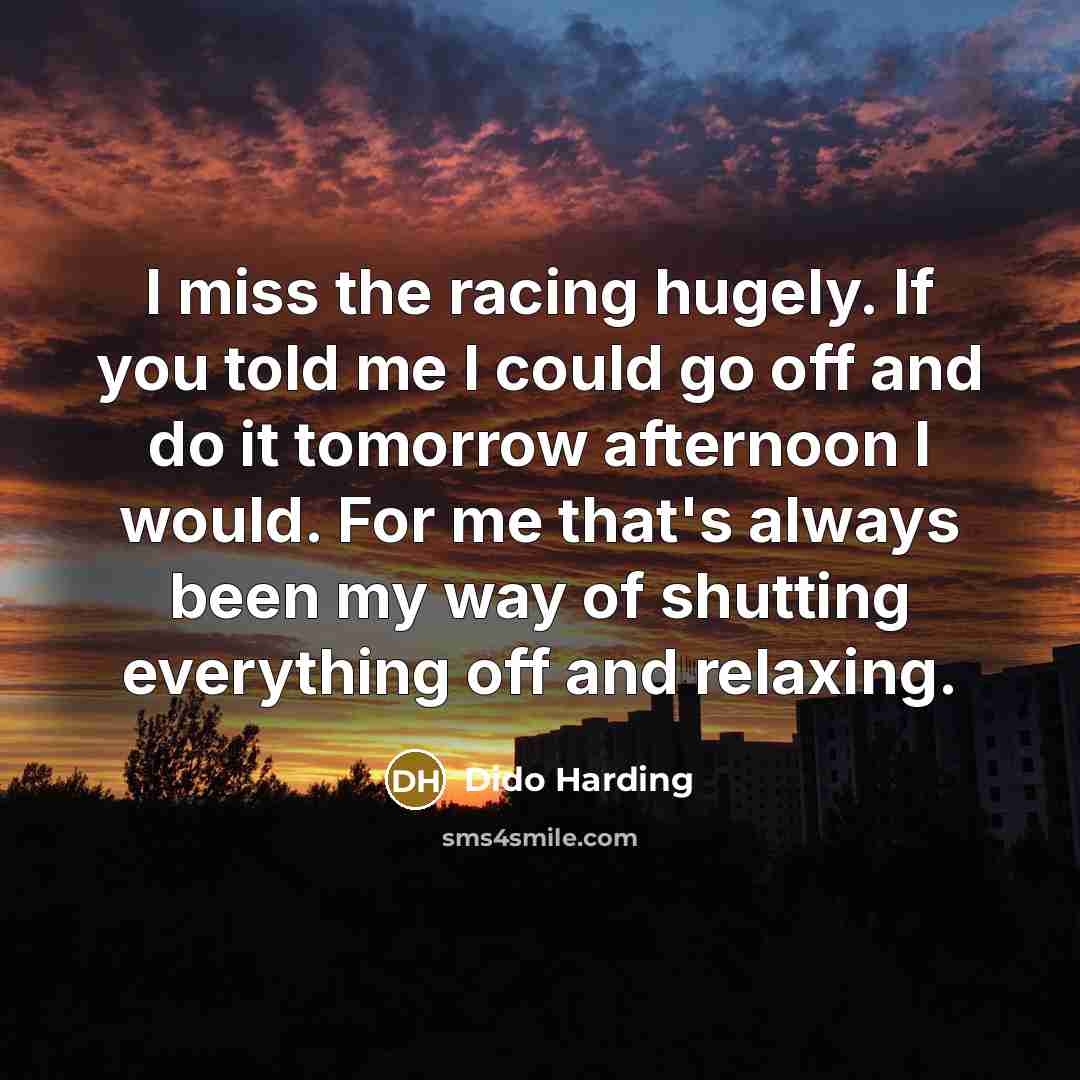 “I miss the racing hugely. If you told me I…” quote by Dido Harding