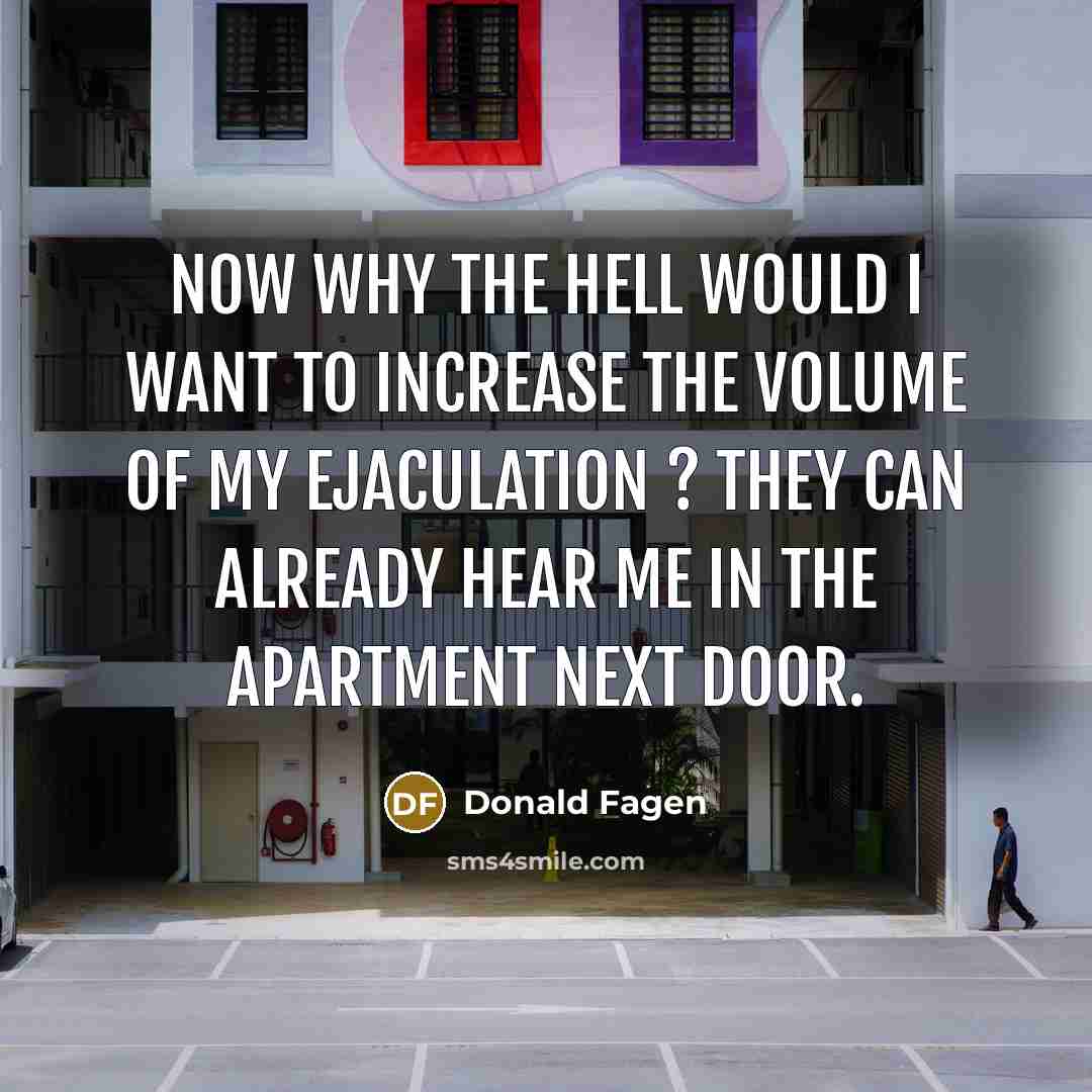 “Now why the hell would I want to increase the…” quote by Donald Fagen