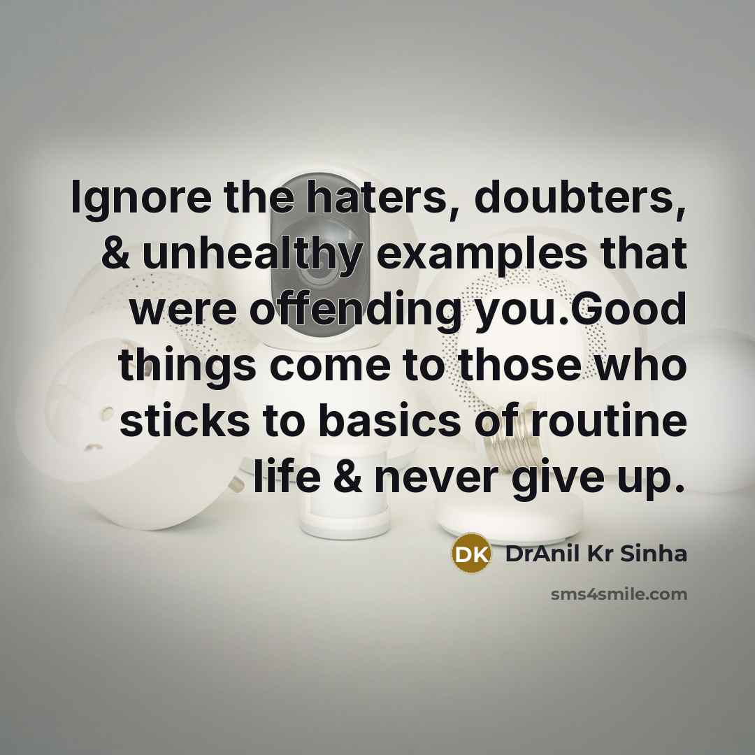 “Ignore the haters, doubters, & unhealthy examples that were offending…” quote by DrAnil Kr Sinha