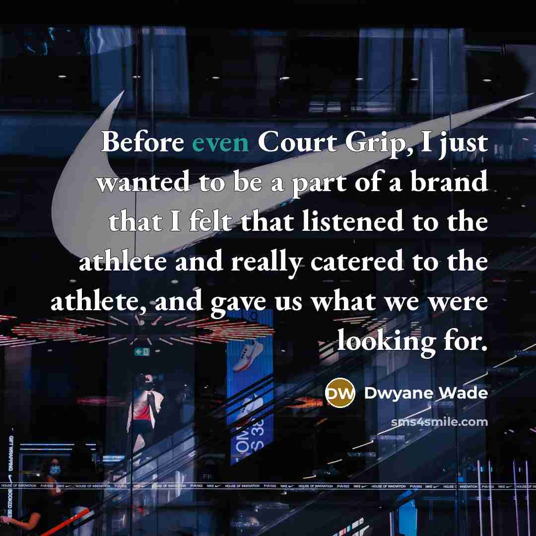 “Before even Court Grip, I just wanted to be a…” quote by Dwyane Wade