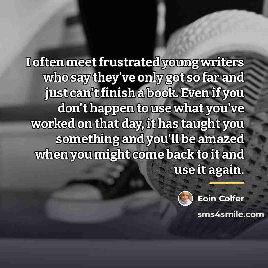“I often meet frustrated young writers who say they've only…” quote by Eoin Colfer