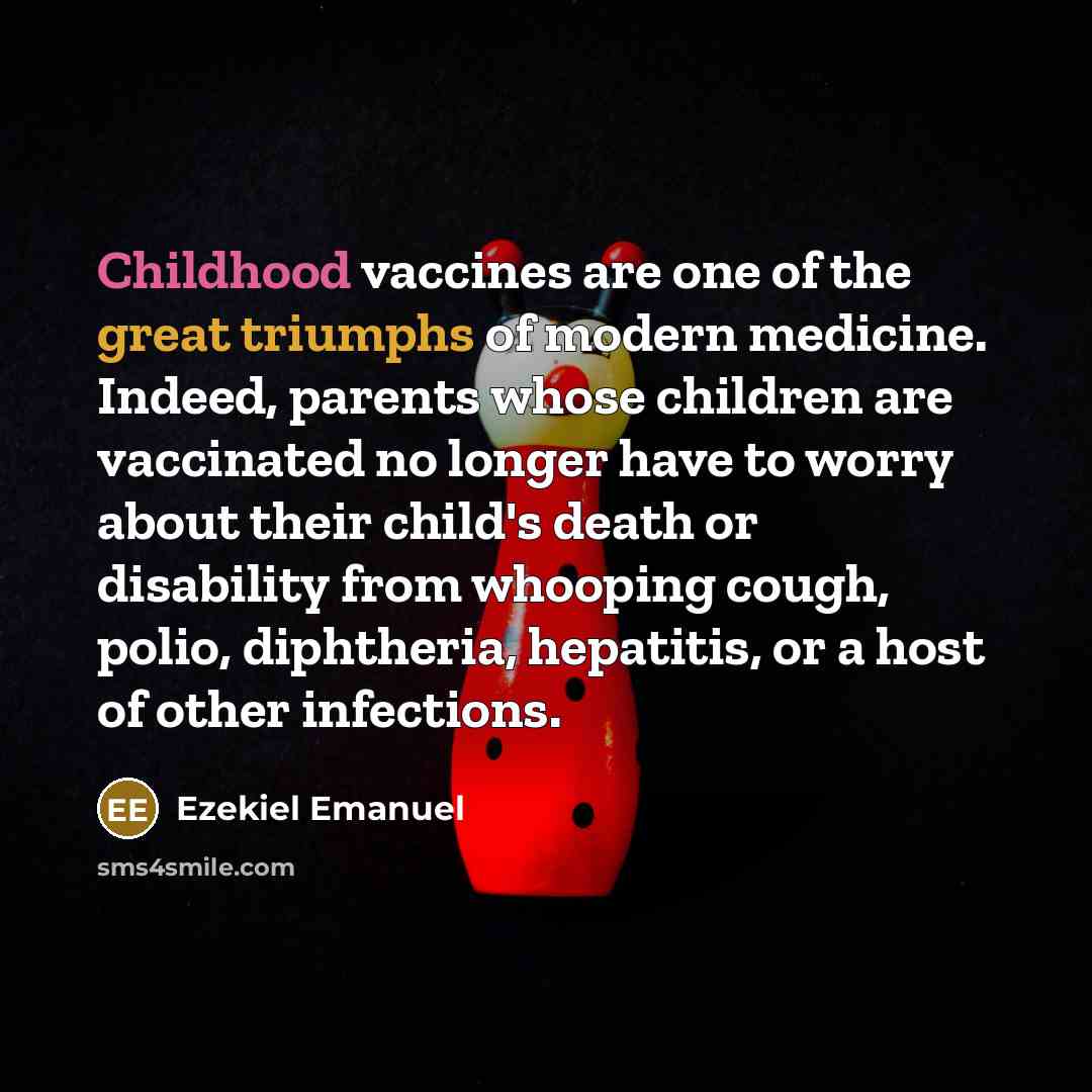 “Childhood vaccines are one of the great triumphs of modern…” quote by Ezekiel Emanuel