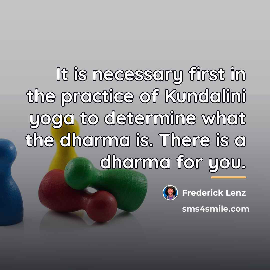 “It is necessary first in the practice of Kundalini yoga…” quote by Frederick Lenz