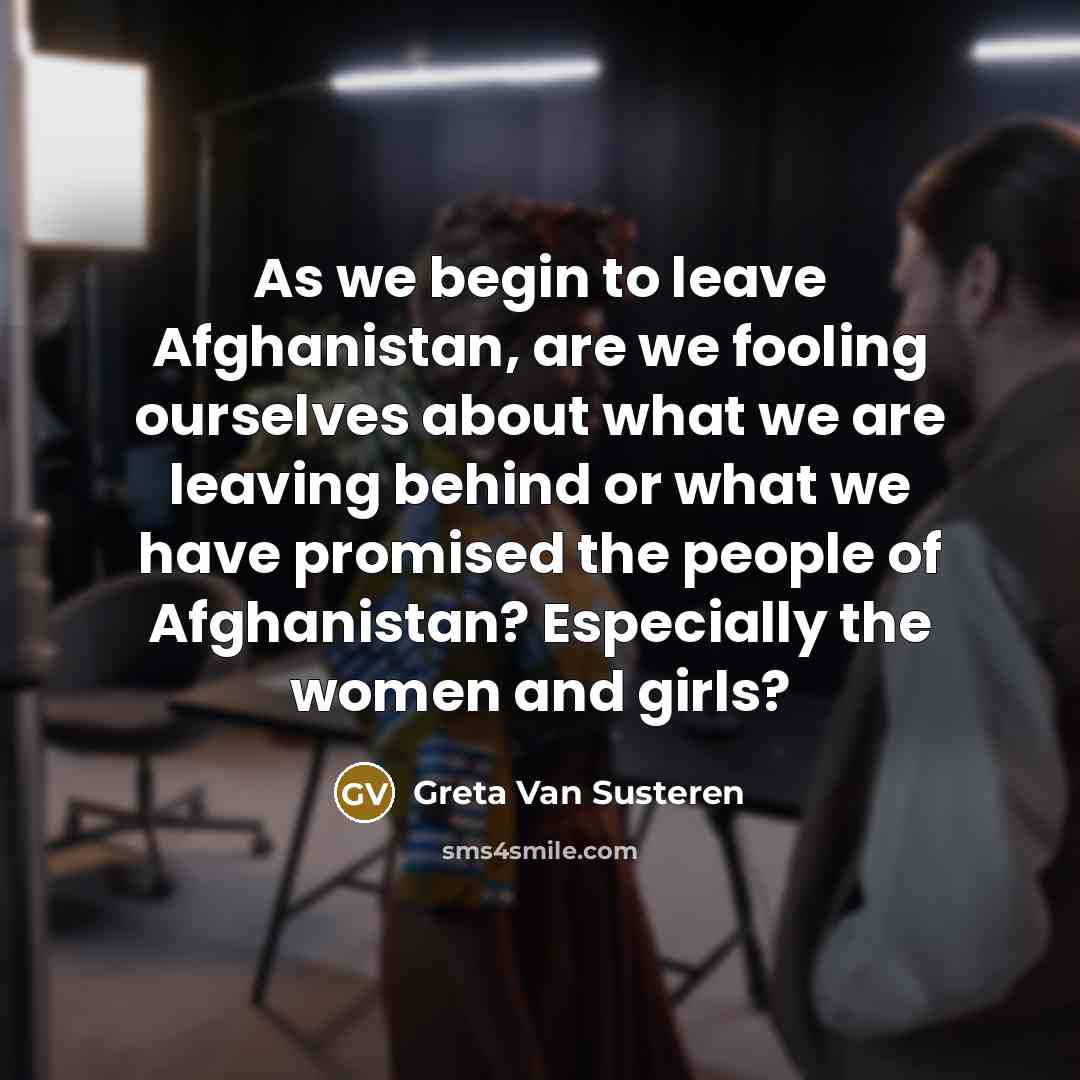 “As we begin to leave Afghanistan, are we fooling ourselves…” quote by Greta Van Susteren