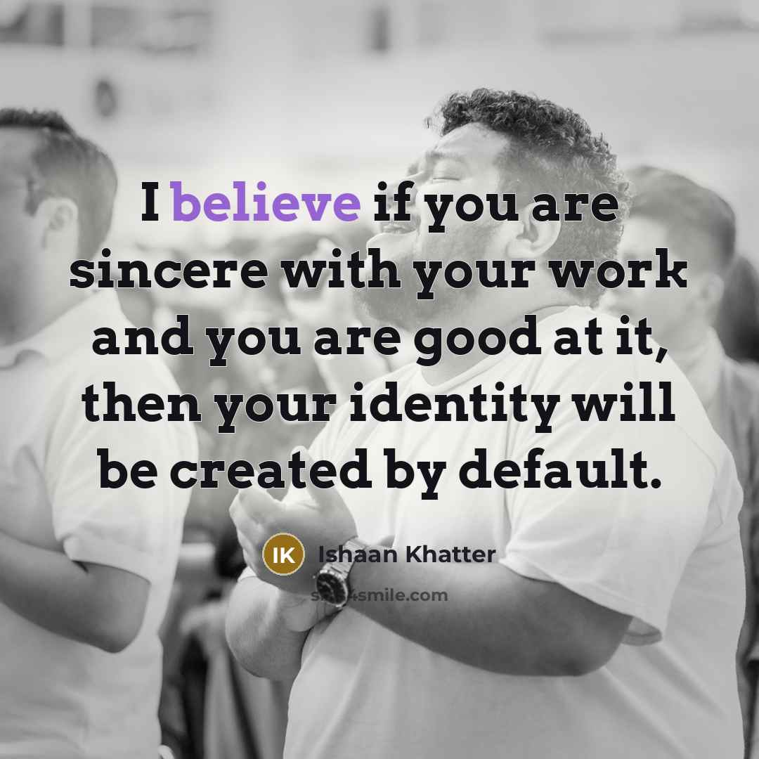 “I believe if you are sincere with your work and…” quote by Ishaan Khatter