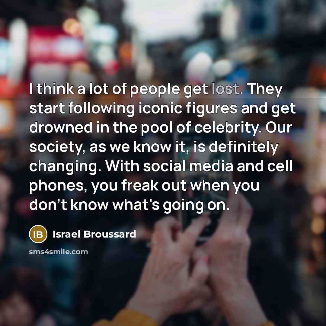 “I think a lot of people get lost. They start…” quote by Israel Broussard