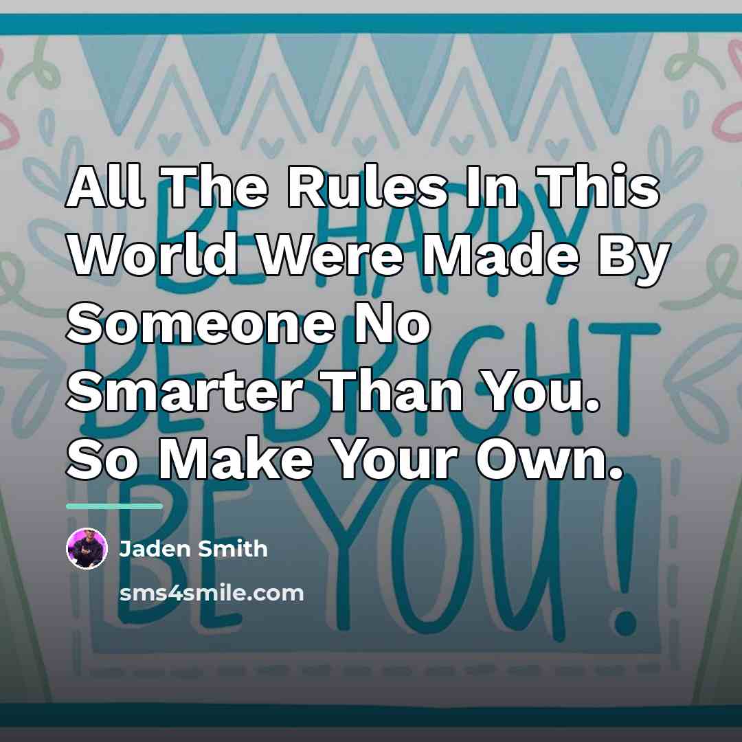 “All The Rules In This World Were Made By Someone…” quote by Jaden Smith