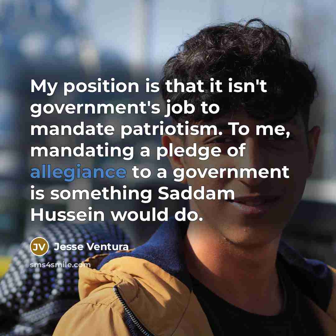 “My position is that it isn't government's job to mandate…” quote by Jesse Ventura