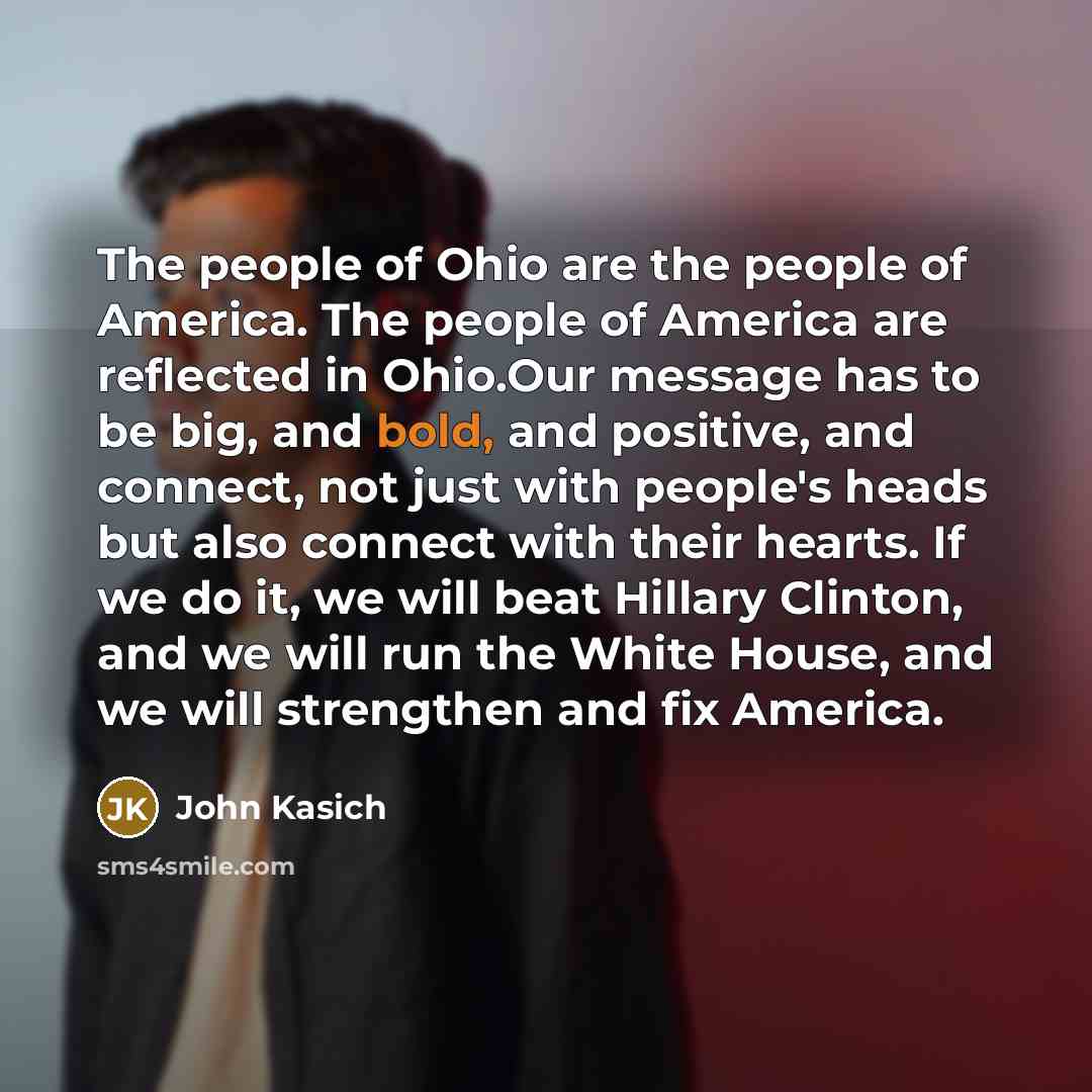 “The people of Ohio are the people of America. The…” quote by John Kasich