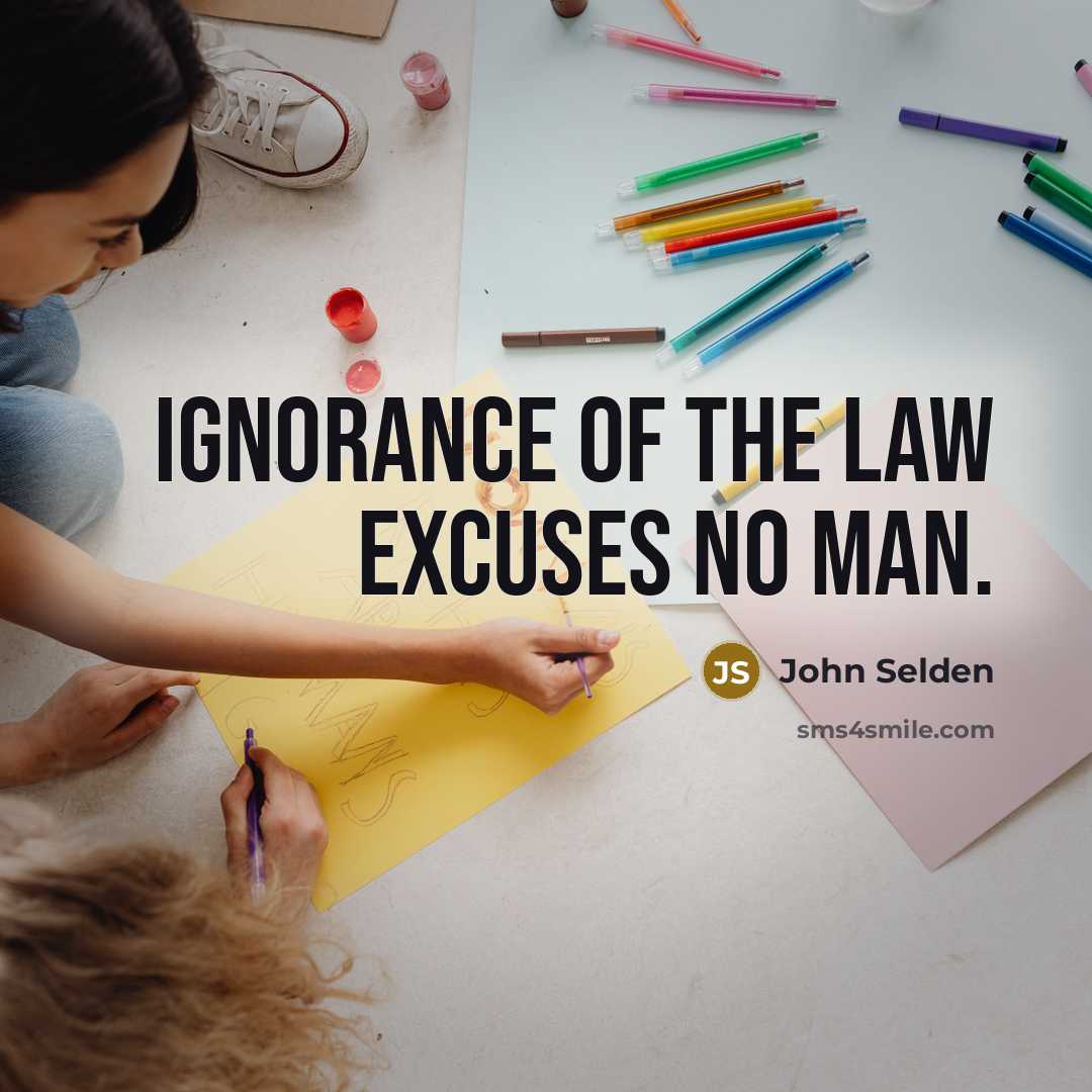 “Ignorance of the law excuses no man.…” quote by John Selden