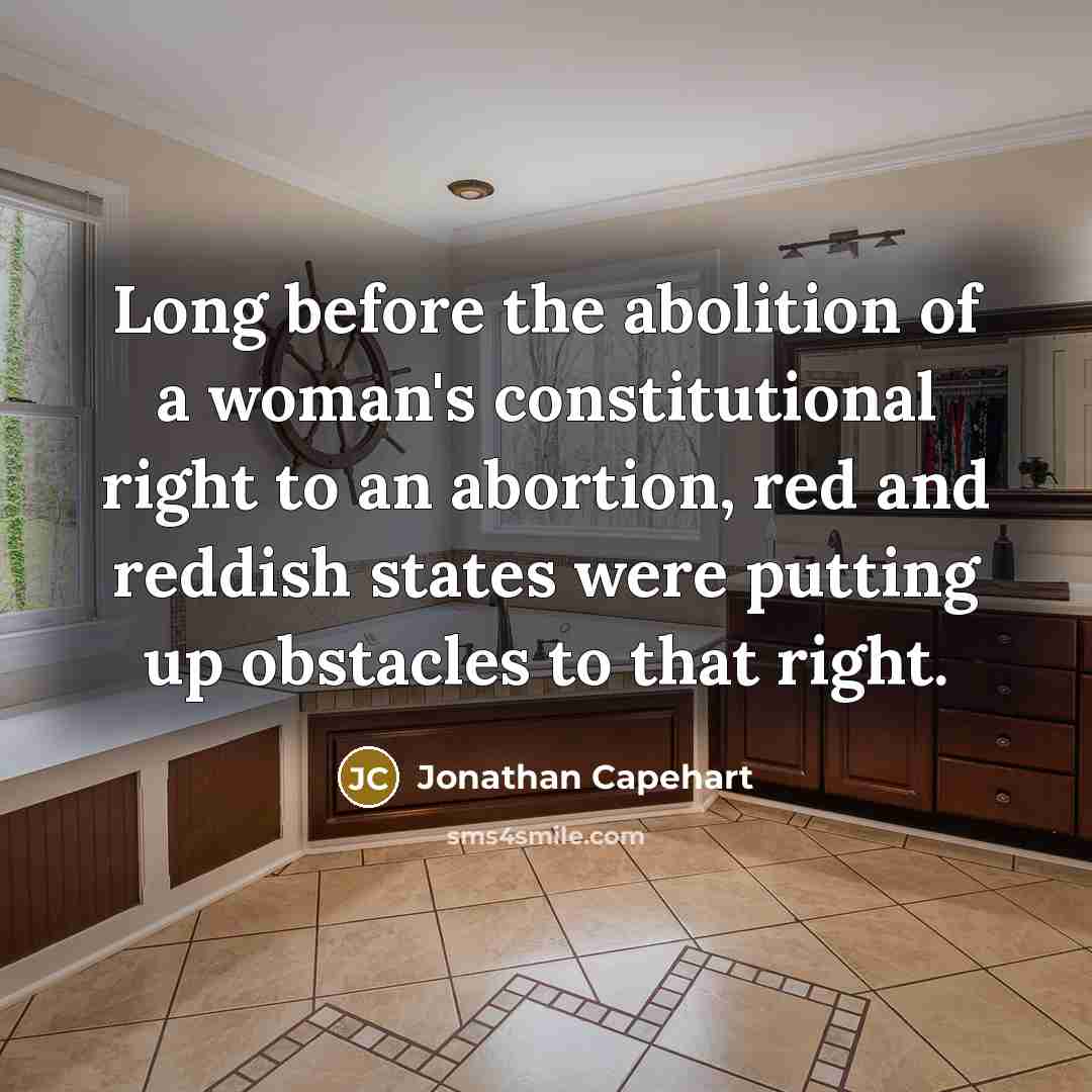“Long before the abolition of a woman's constitutional right to…” quote by Jonathan Capehart