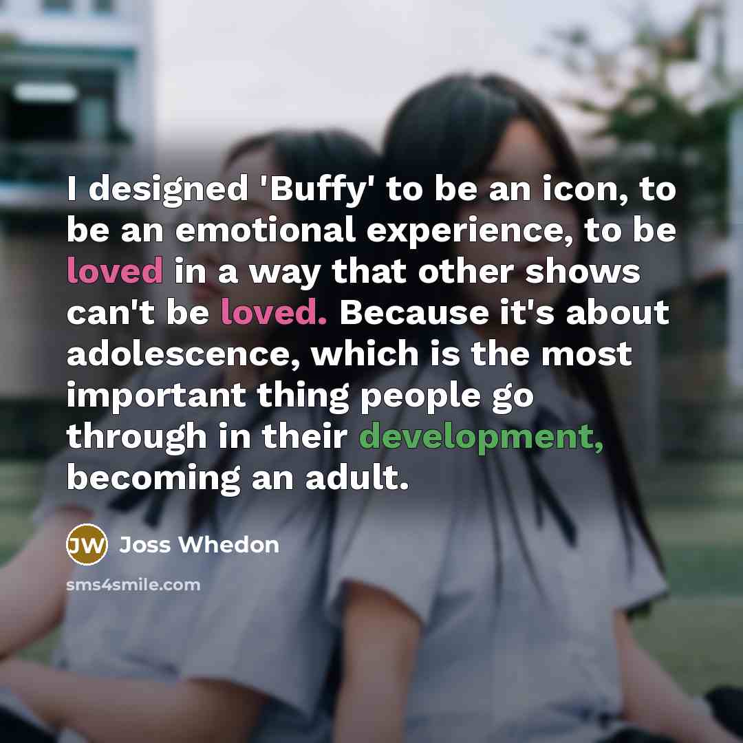 “I designed 'Buffy' to be an icon, to be an…” quote by Joss Whedon