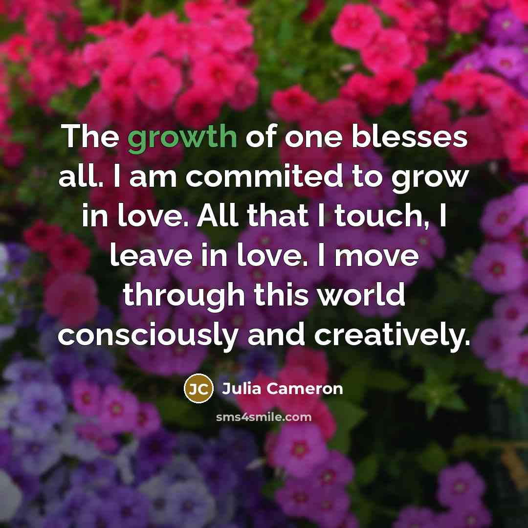 “The growth of one blesses all. I am commited to…” quote by Julia Cameron