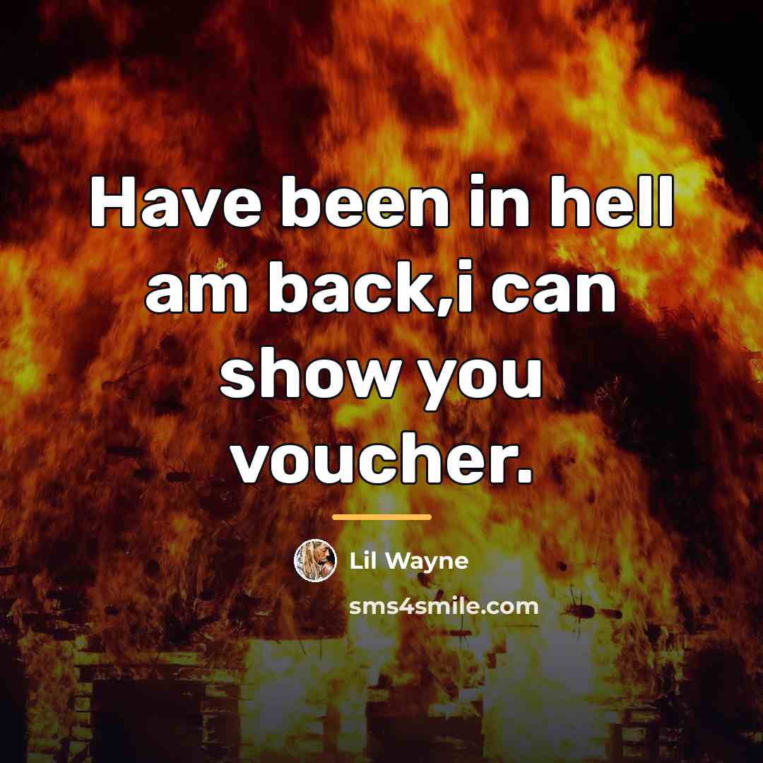 “Have been in hell am back,i can show you voucher.…” quote by Lil Wayne