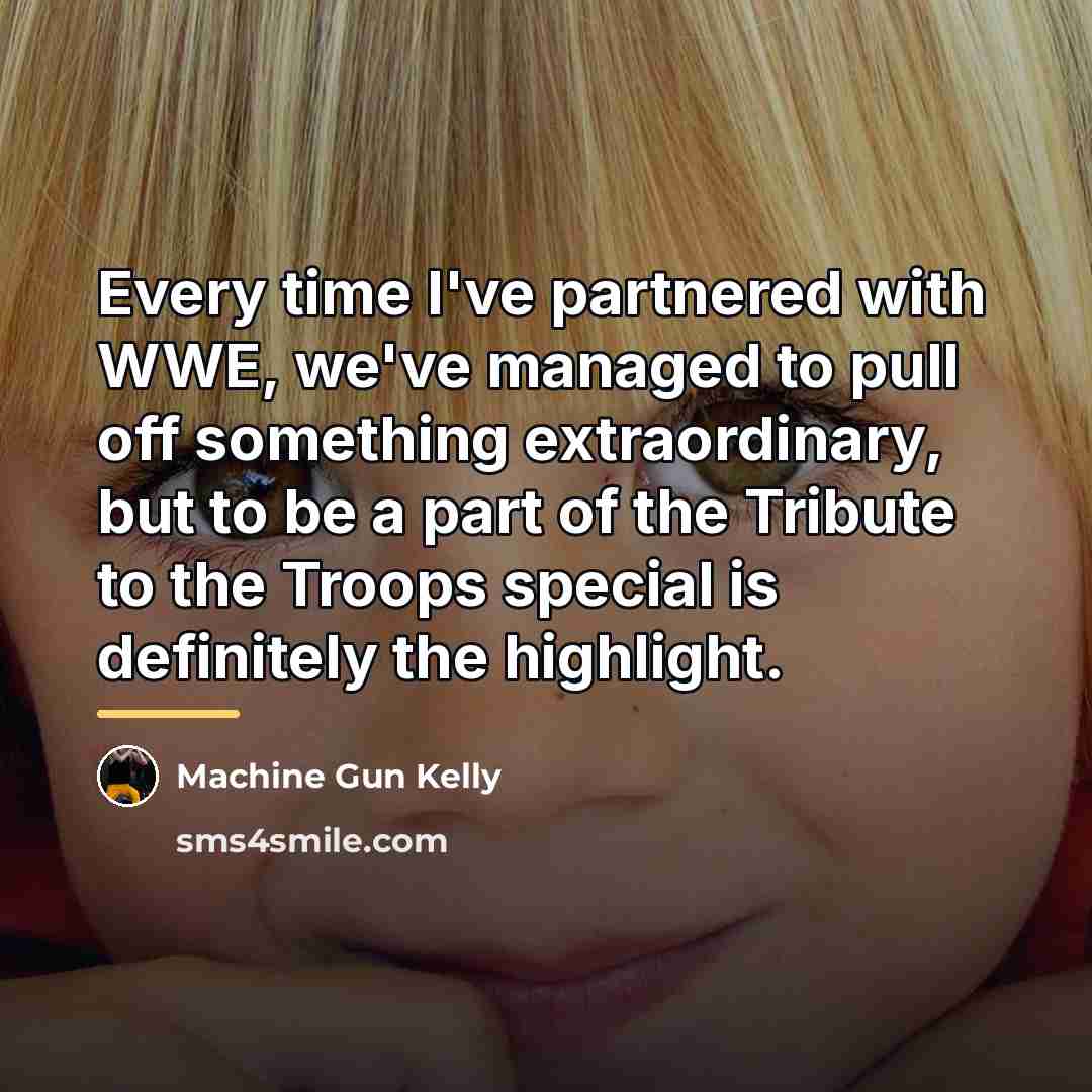 “Every time I've partnered with WWE, we've managed to pull…” quote by Machine Gun Kelly