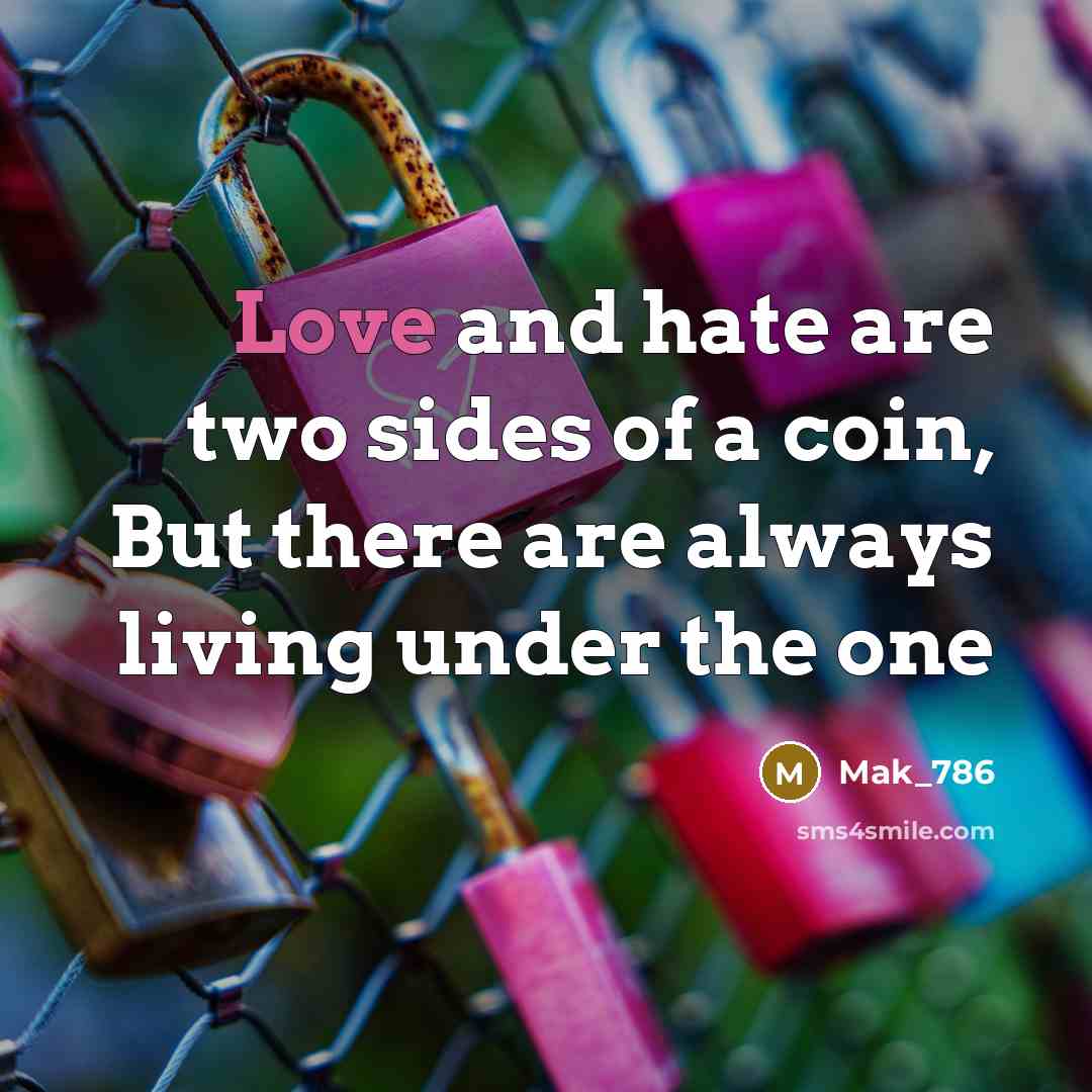 “Love and hate are two sides of a coin, But…” quote by Mak_786