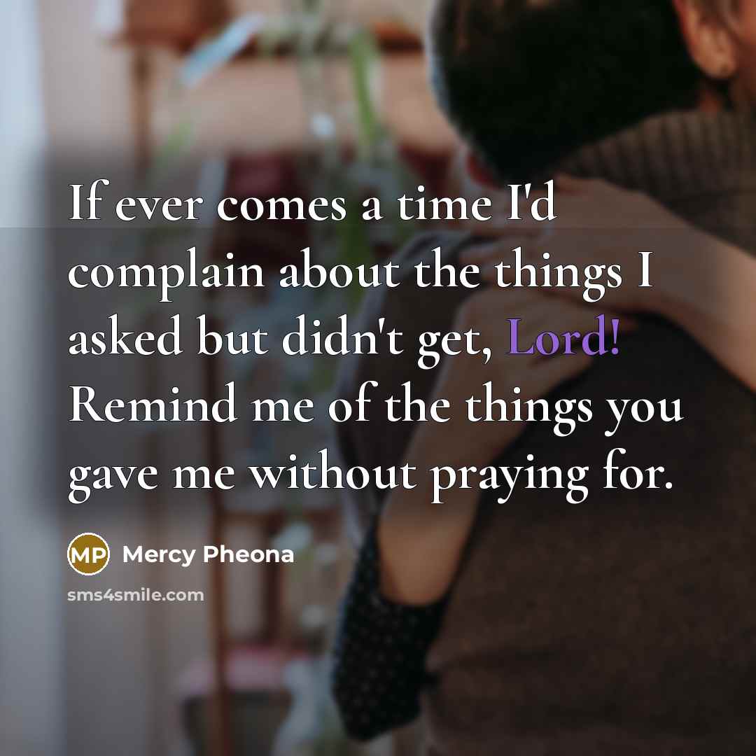 “If ever comes a time I'd complain about the things…” quote by Mercy Pheona