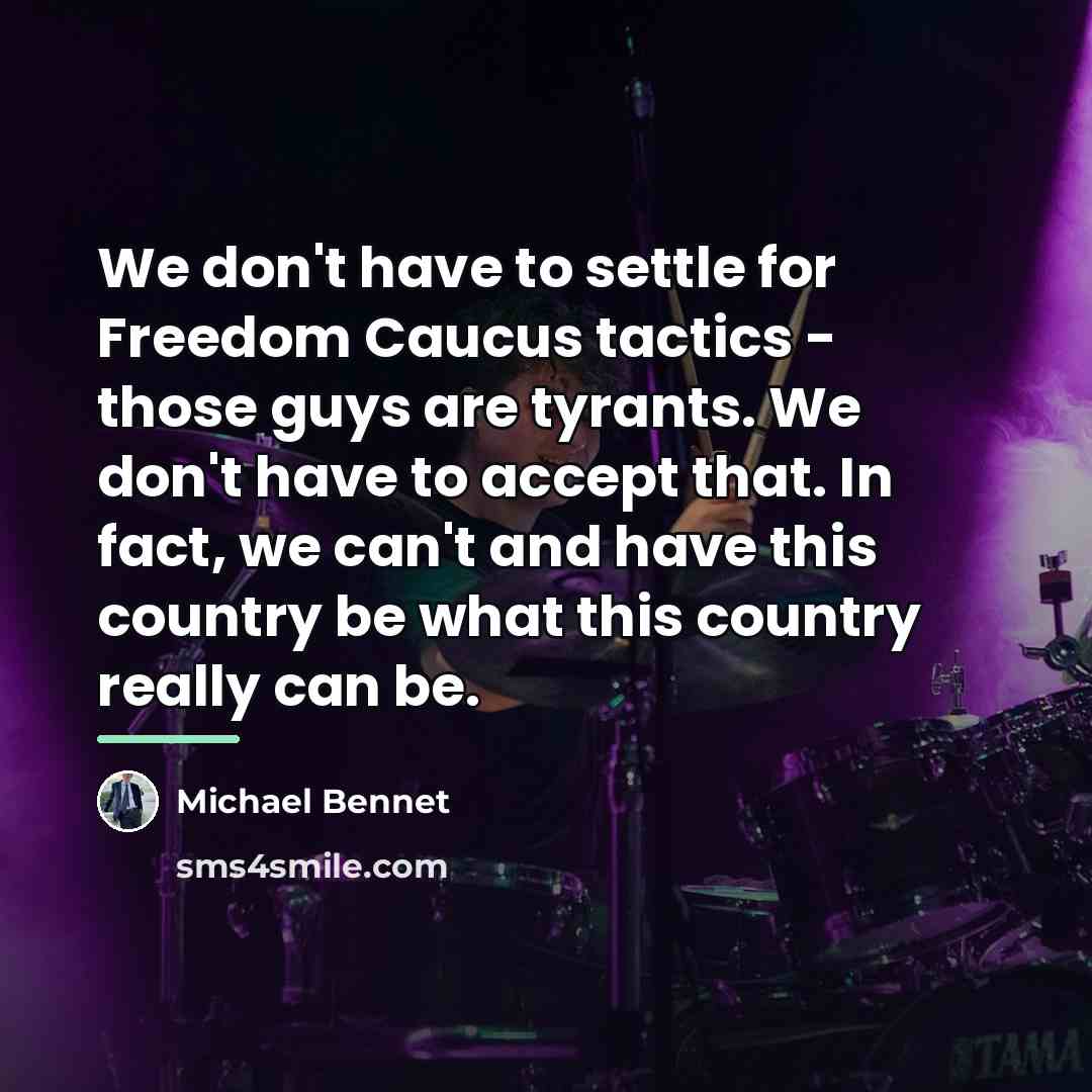 “We don't have to settle for Freedom Caucus tactics -…” quote by Michael Bennet