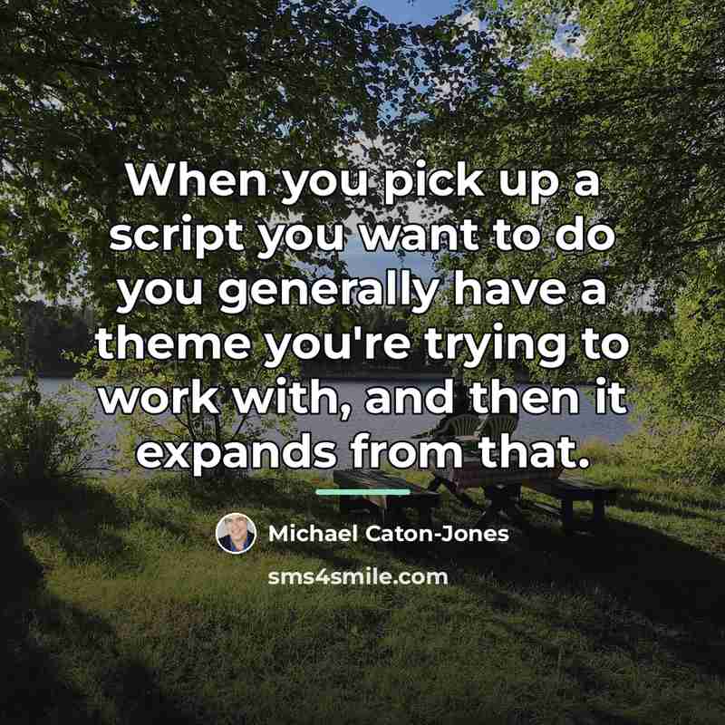 “When you pick up a script you want to do…” quote by Michael Caton-Jones