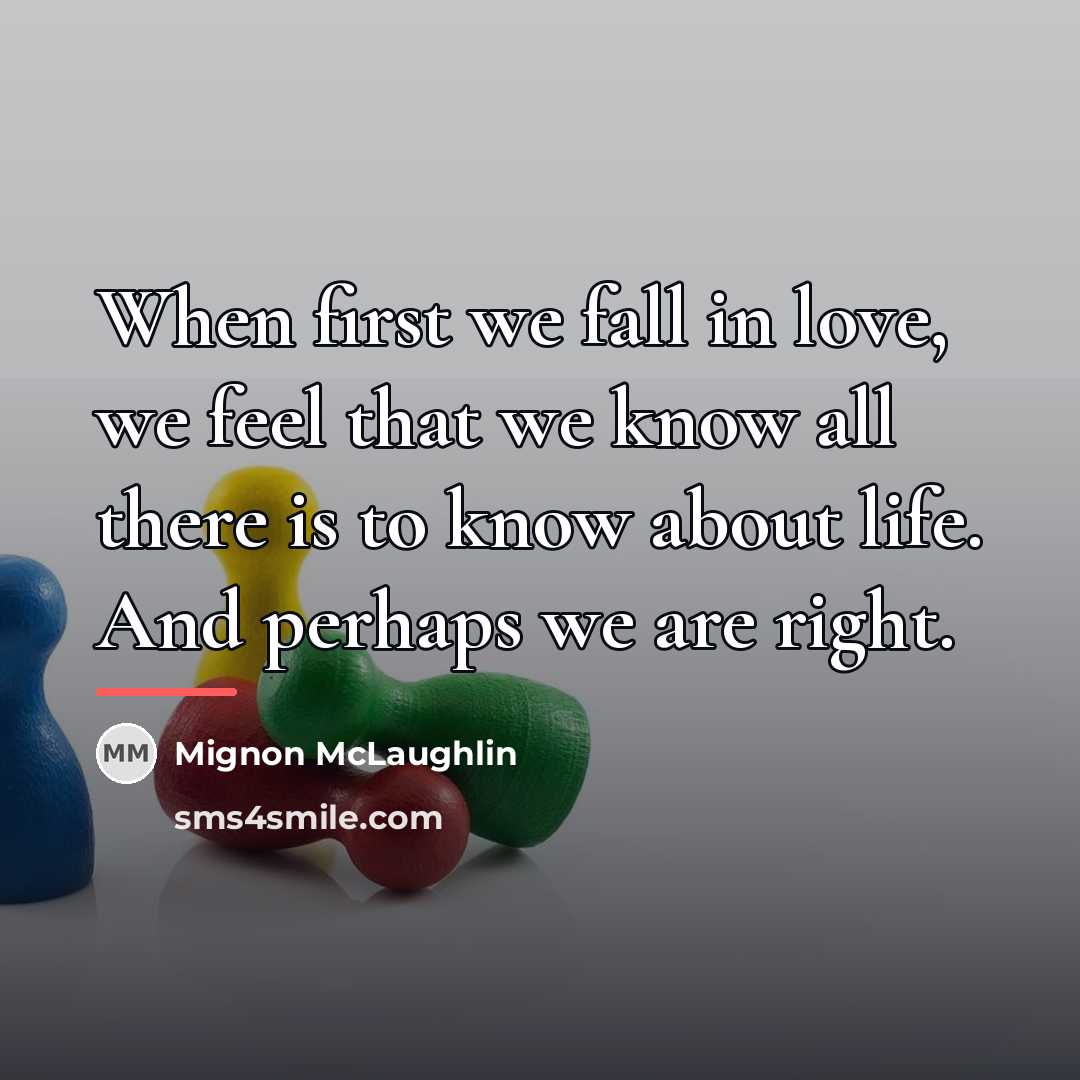 “When first we fall in love, we feel that we…” quote by Mignon McLaughlin