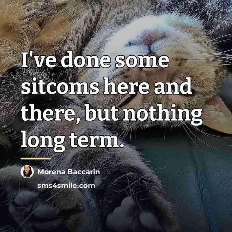 “I've done some sitcoms here and there, but nothing long…” quote by Morena Baccarin
