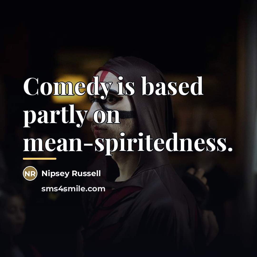 “Comedy is based partly on mean-spiritedness.…” quote by Nipsey Russell