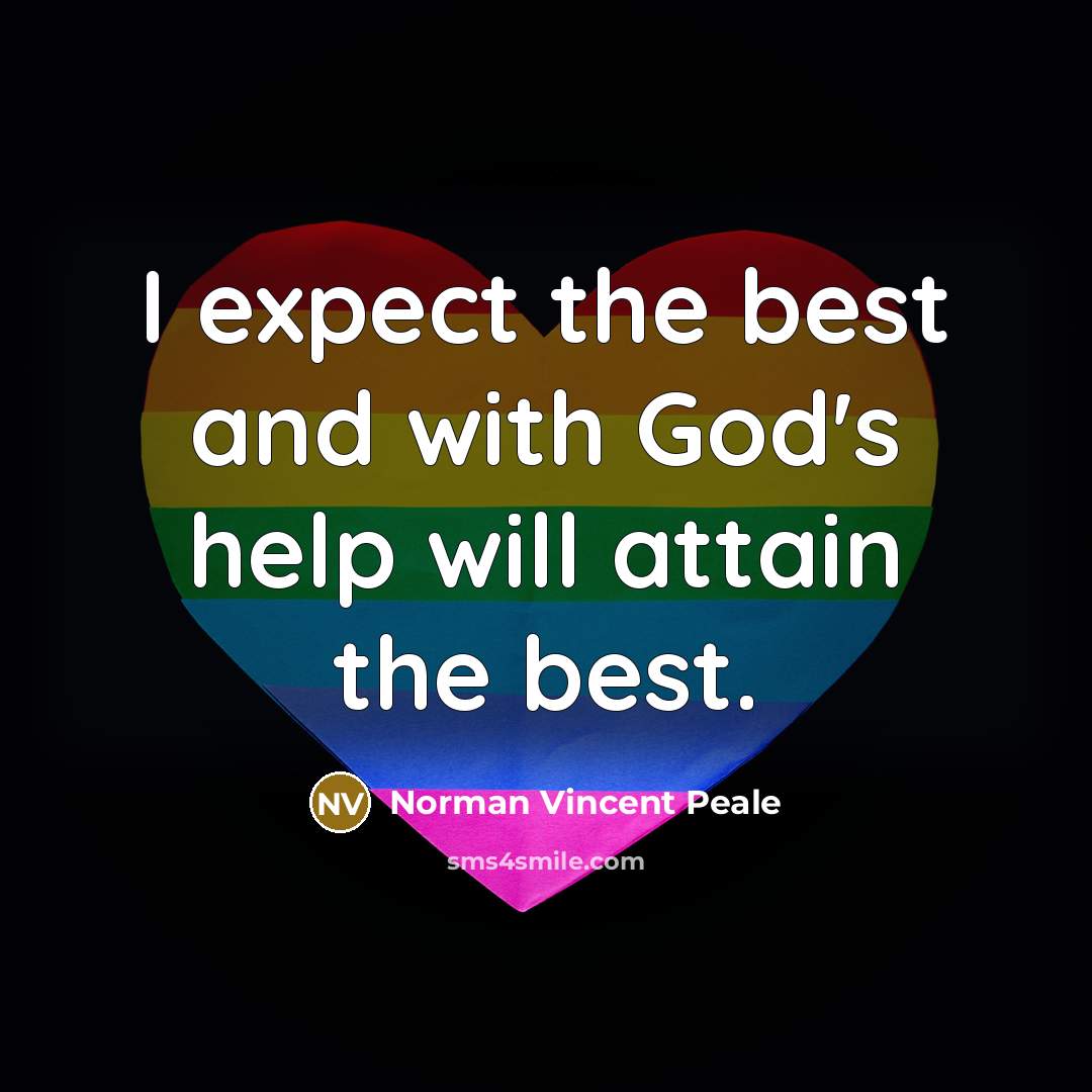 “I expect the best and with God's help will attain…” quote by Norman Vincent Peale