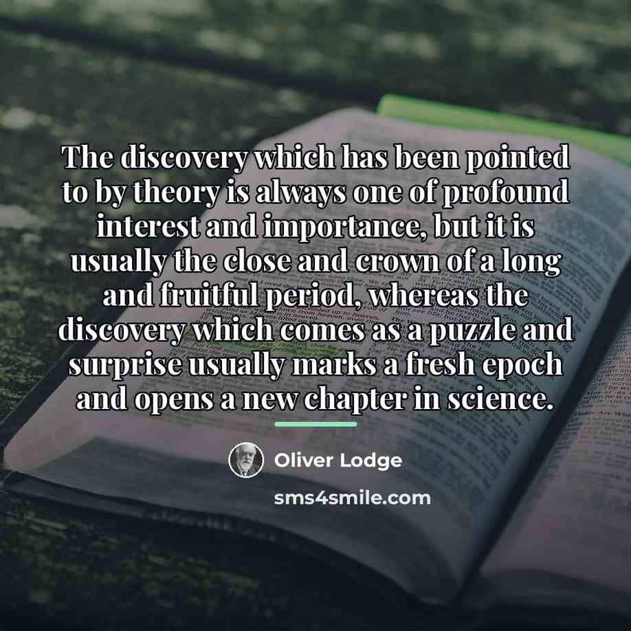 “The discovery which has been pointed to by theory is…” quote by Oliver Lodge