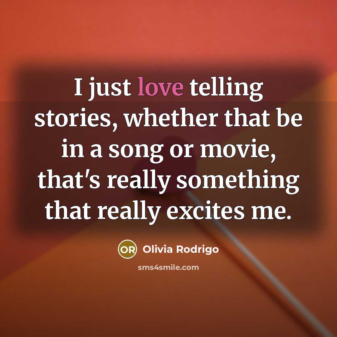 “I just love telling stories, whether that be in a…” quote by Olivia Rodrigo