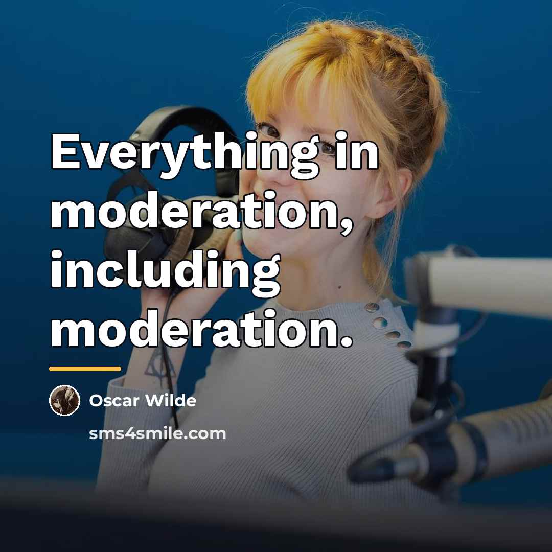“Everything in moderation, including moderation.…” quote by Oscar Wilde