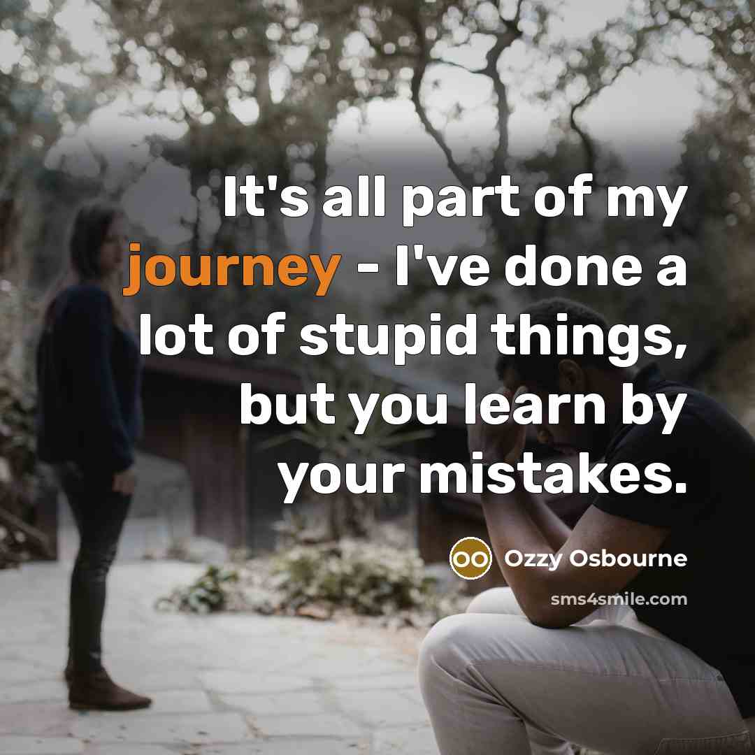 “It's all part of my journey - I've done a…” quote by Ozzy Osbourne