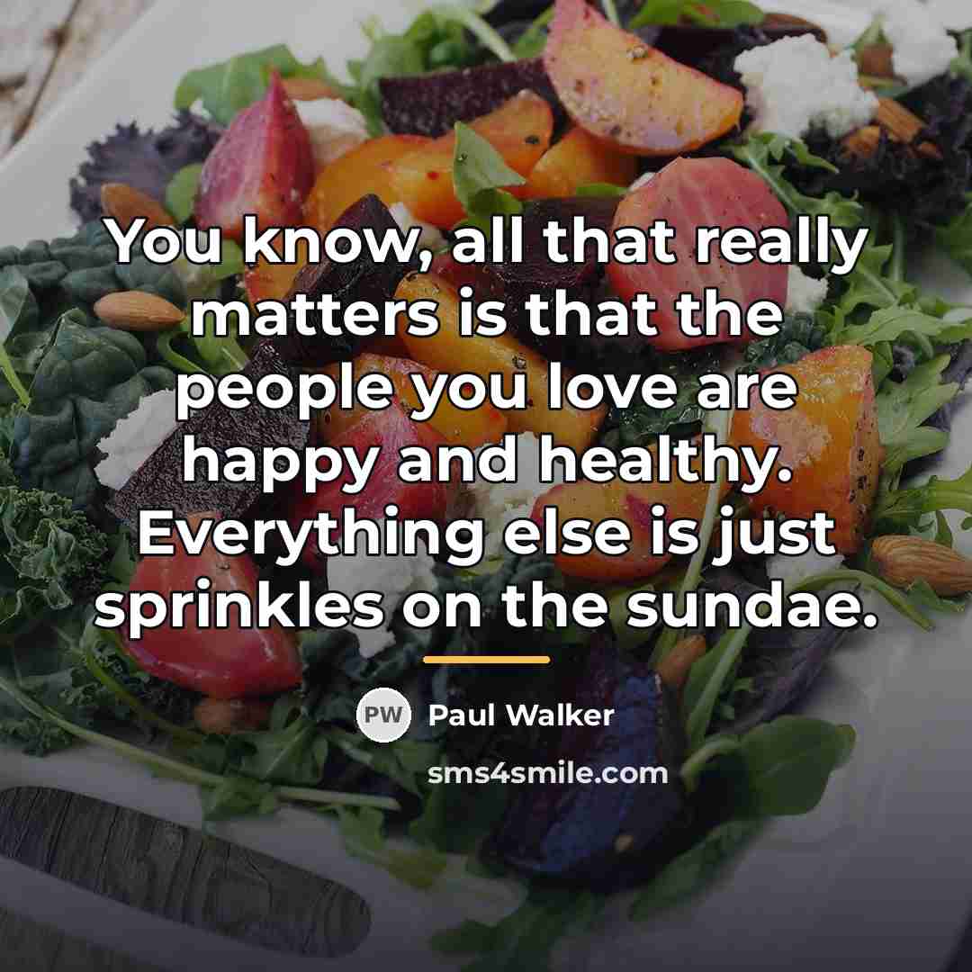 “You know, all that really matters is that the people…” quote by Paul Walker