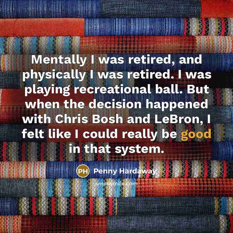 “Mentally I was retired, and physically I was retired. I…” quote by Penny Hardaway