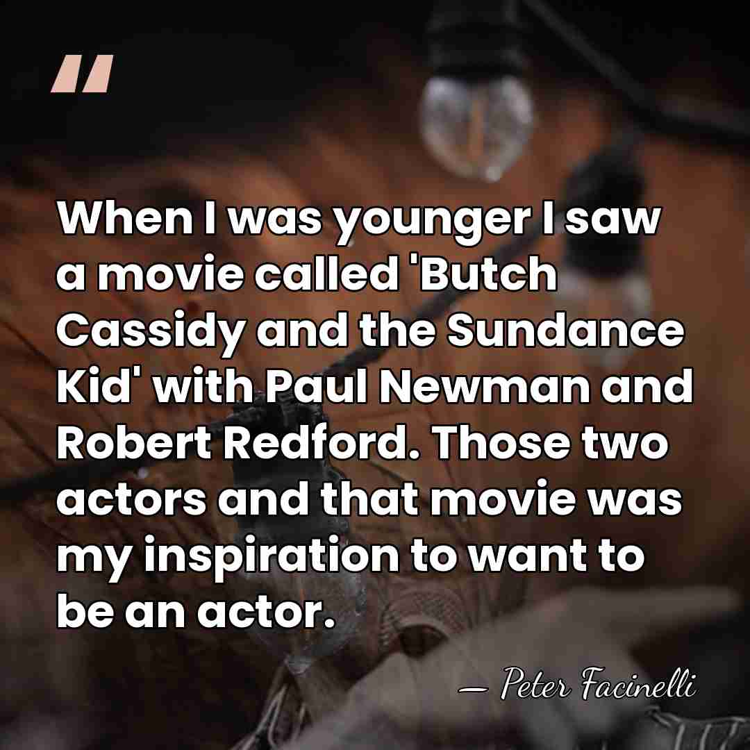 When I was younger I saw a movie called 'Butch Cassidy and&hellip; - Peter Facinelli
