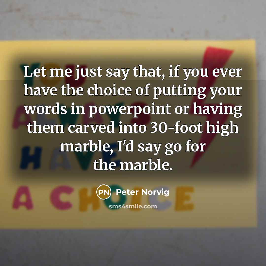 “Let me just say that, if you ever have the…” quote by Peter Norvig