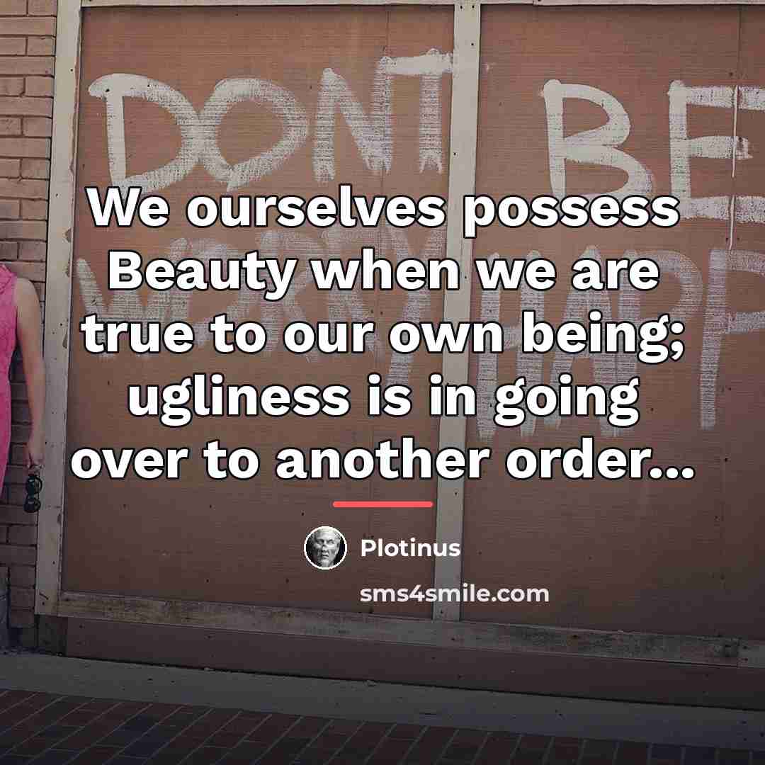 “We ourselves possess Beauty when we are true to our…” quote by Plotinus