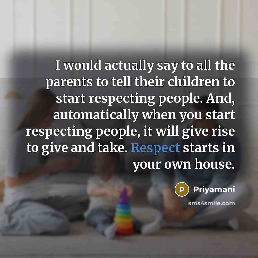 “I would actually say to all the parents to tell…” quote by Priyamani