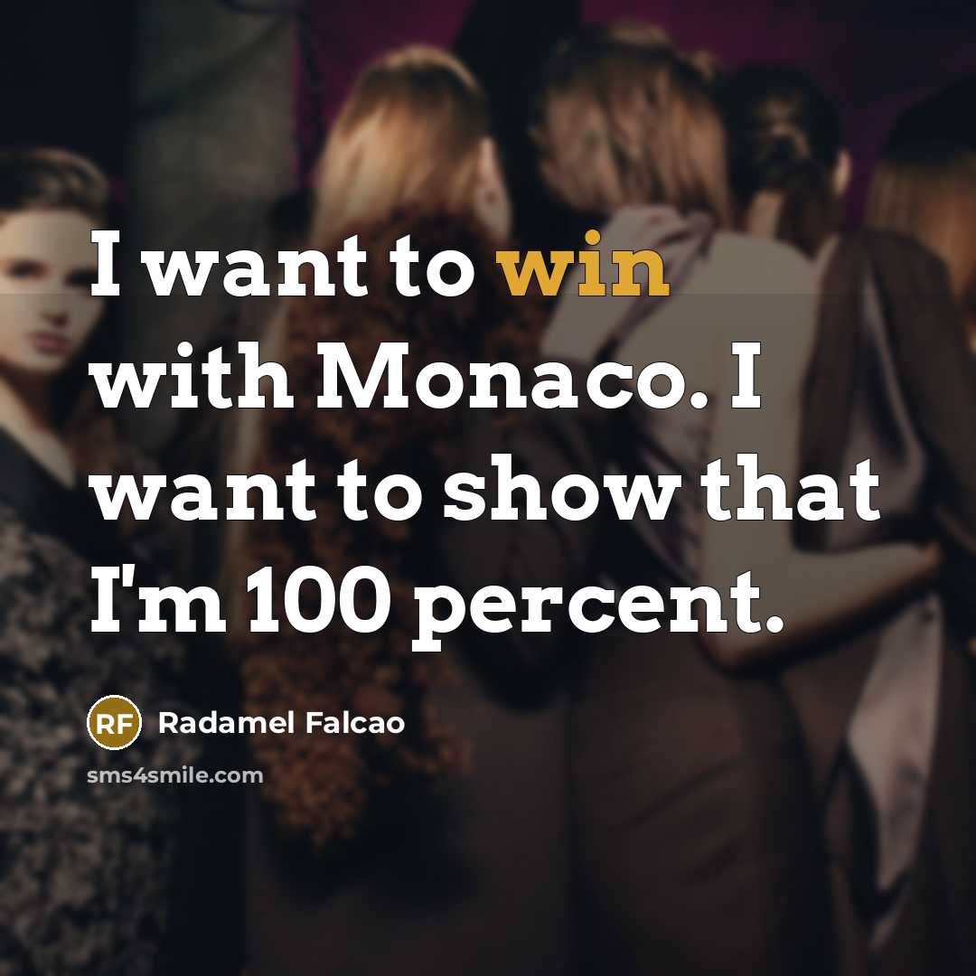 “I want to win with Monaco. I want to show…” quote by Radamel Falcao