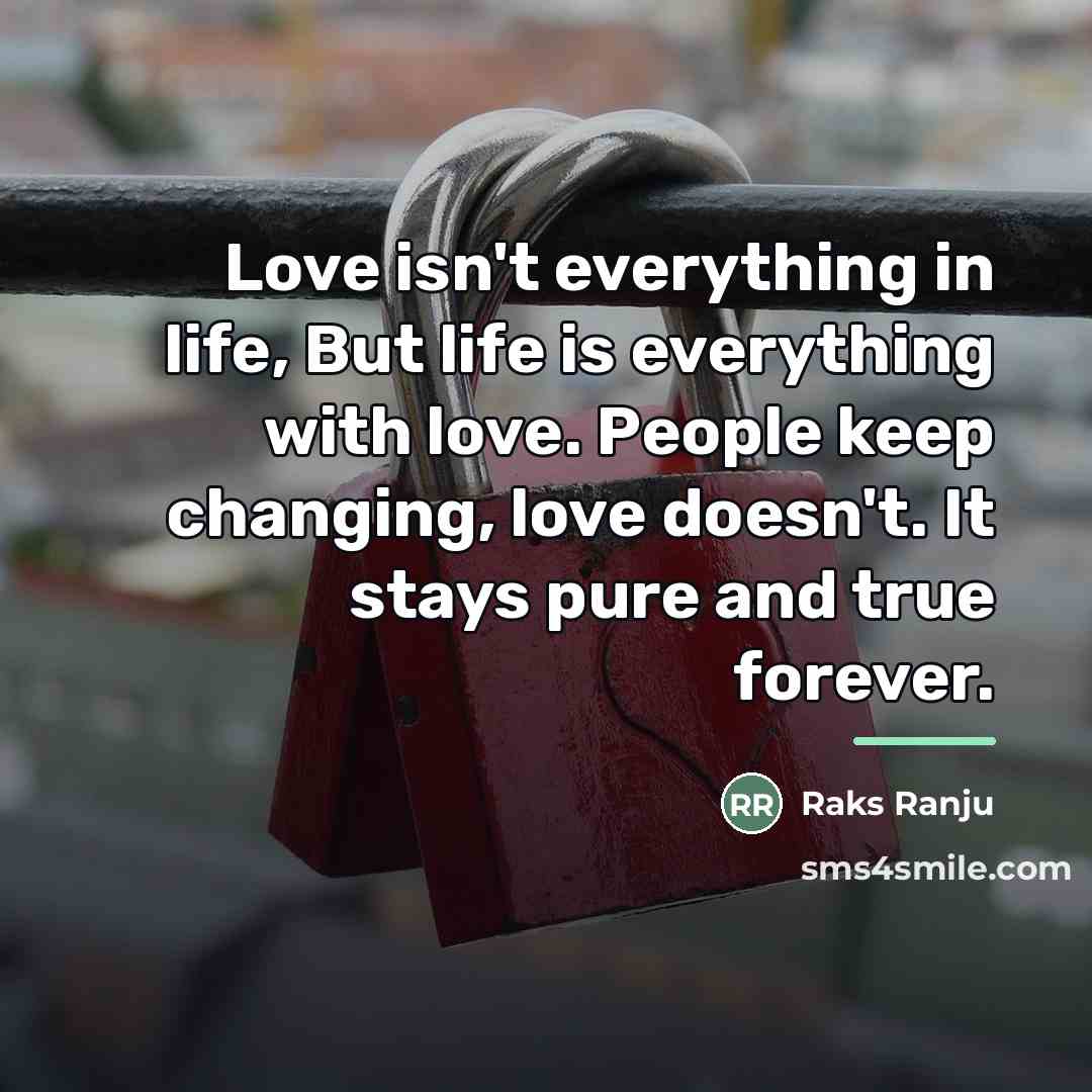 “Love isn't everything in life, But life is everything with…” quote by Raks Ranju