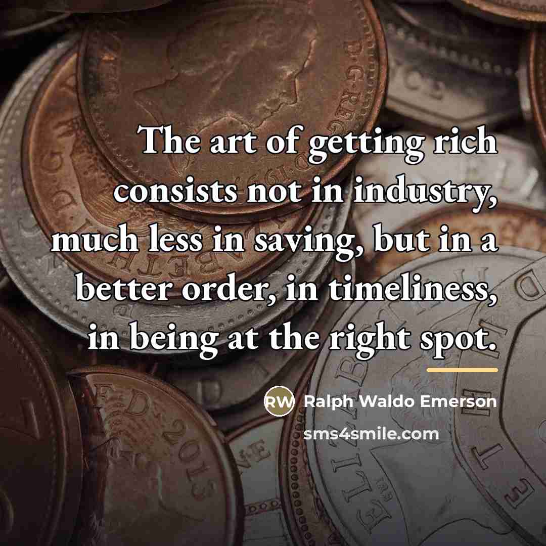 “The art of getting rich consists not in industry, much…” quote by Ralph Waldo Emerson