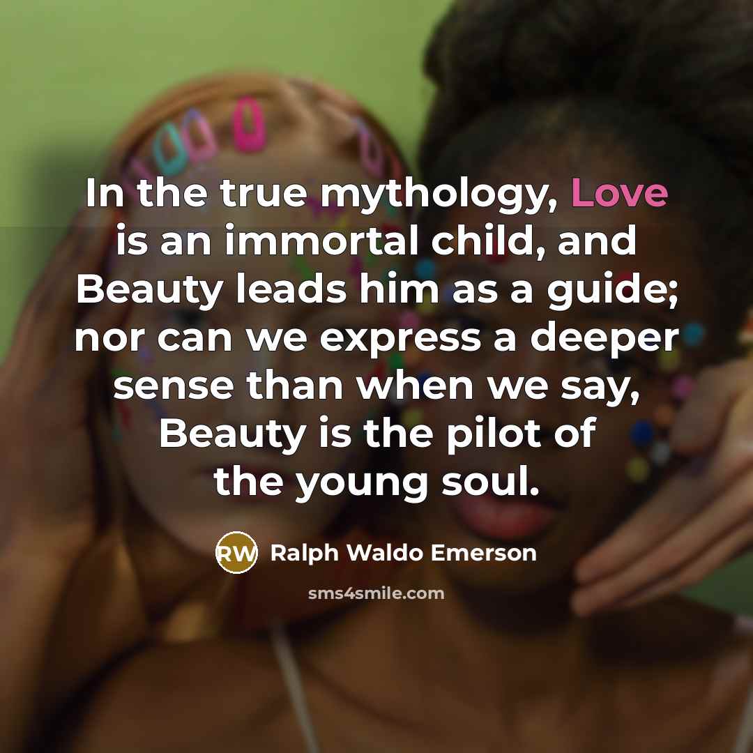 “In the true mythology, Love is an immortal child, and…” quote by Ralph Waldo Emerson