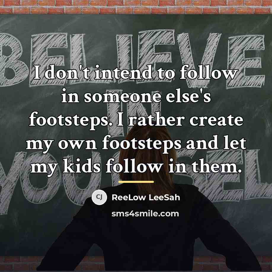 “I don't intend to follow in someone else's footsteps. I…” quote by ReeLow LeeSah