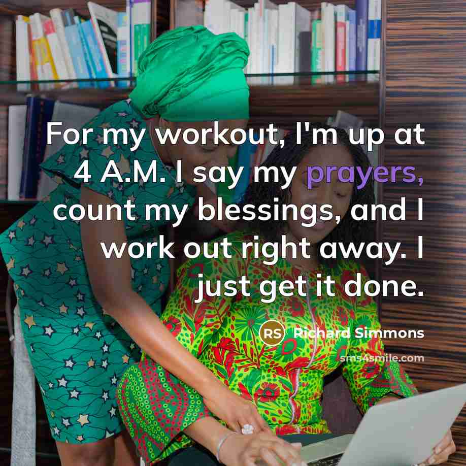 “For my workout, I'm up at 4 A.M. I say…” quote by Richard Simmons