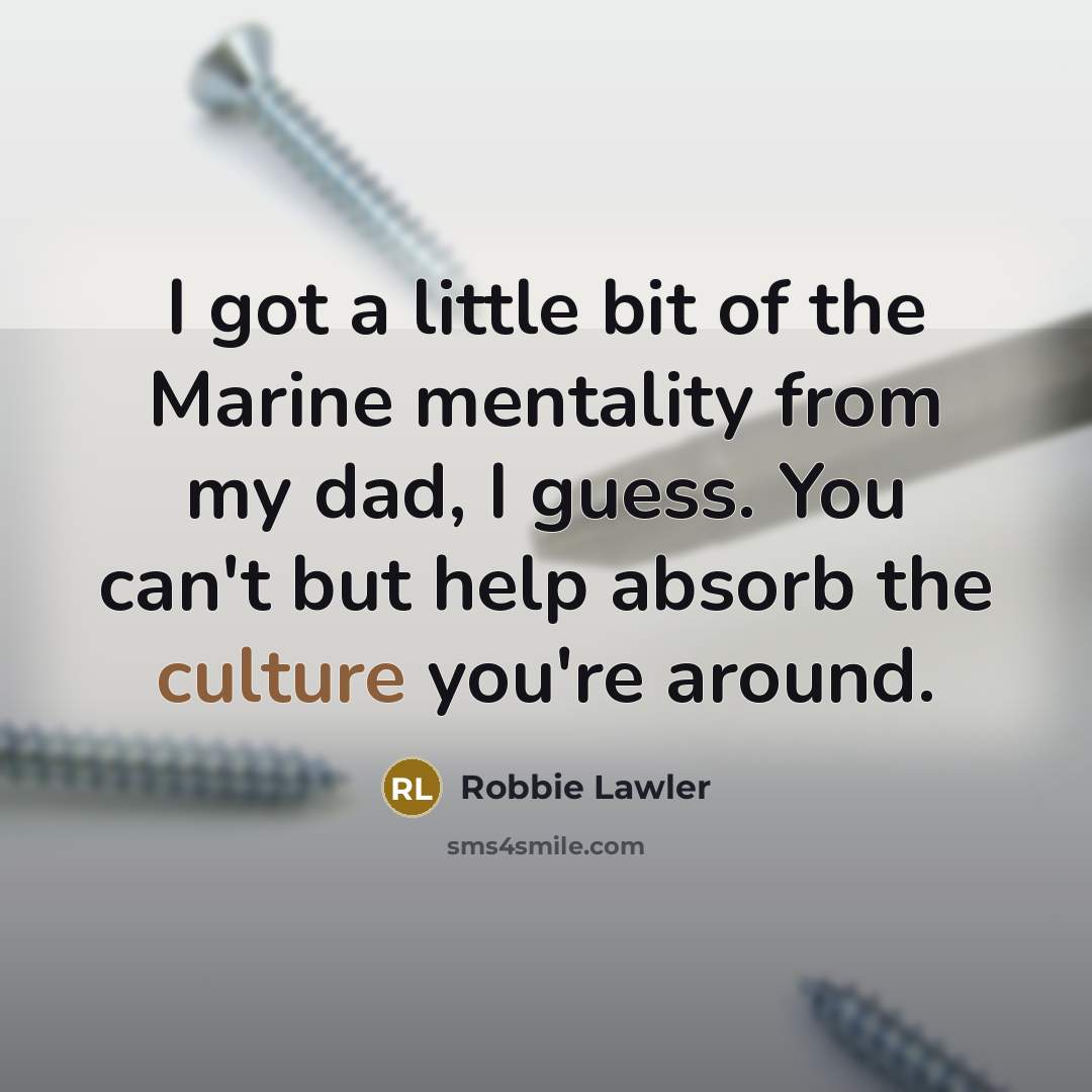 “I got a little bit of the Marine mentality from…” quote by Robbie Lawler