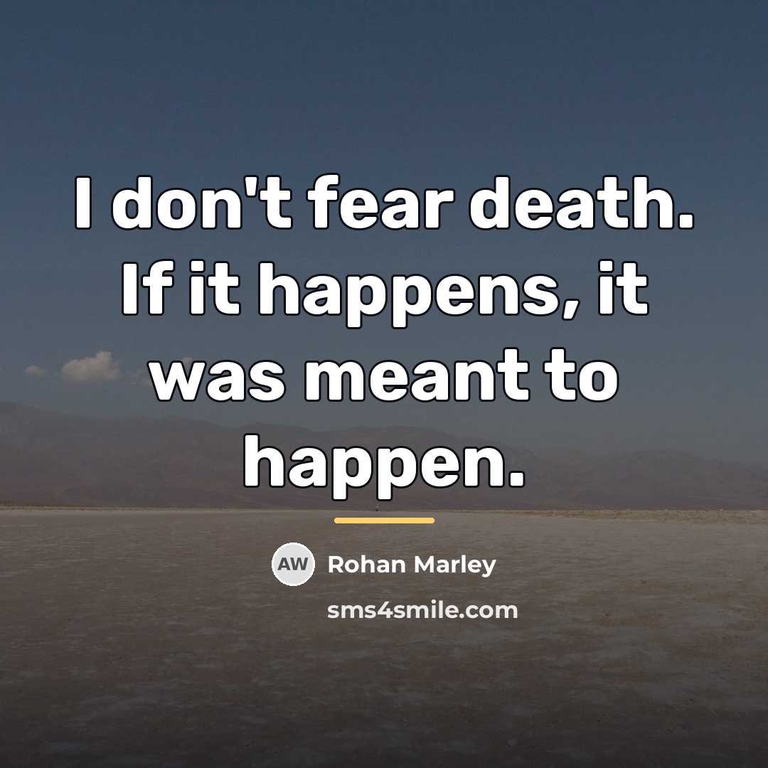 “I don't fear death. If it happens, it was meant…” quote by Rohan Marley