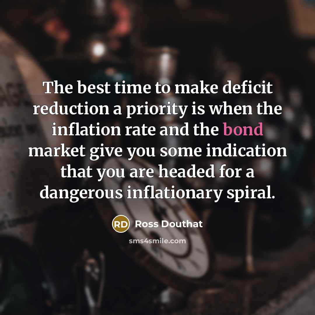 “The best time to make deficit reduction a priority is…” quote by Ross Douthat