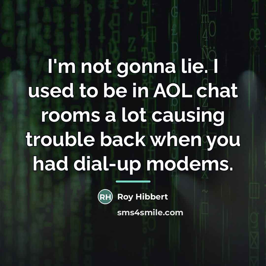 “I'm not gonna lie. I used to be in AOL…” quote by Roy Hibbert