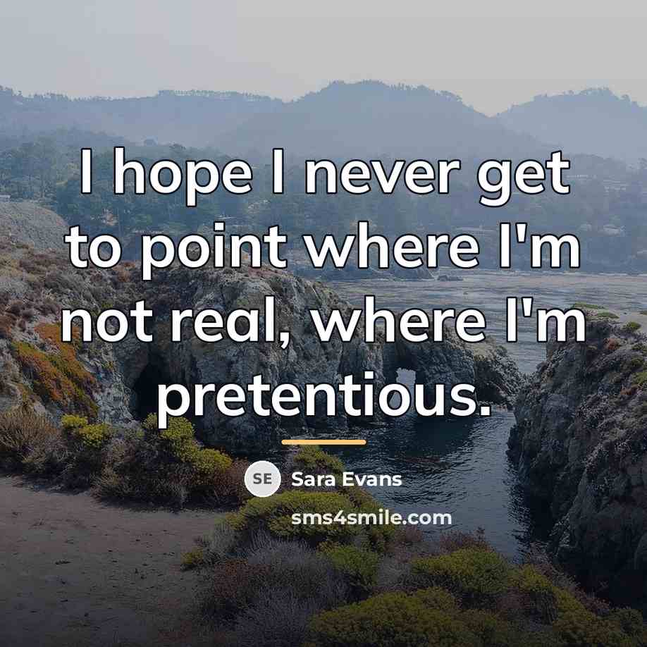 “I hope I never get to point where I'm not…” quote by Sara Evans