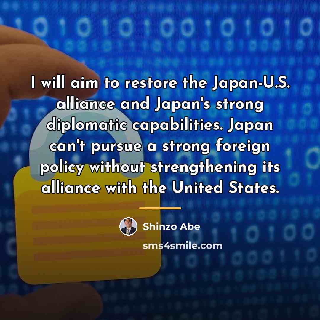 “I will aim to restore the Japan-U.S. alliance and Japan's…” quote by Shinzo Abe
